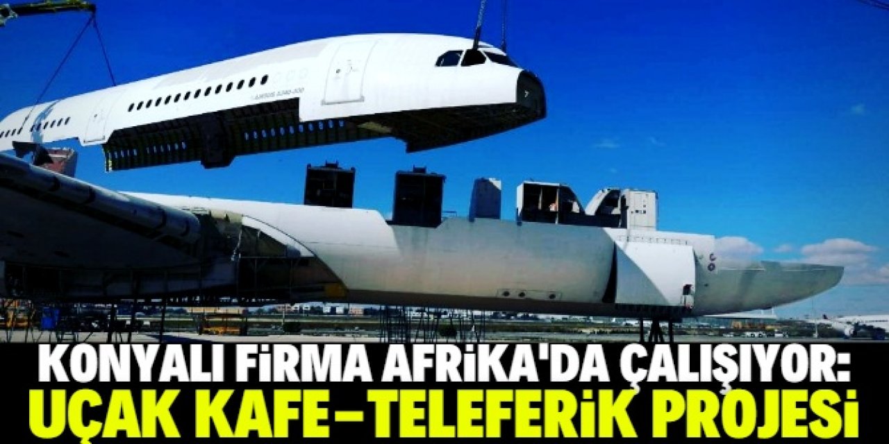 Konyalı firma Afrika'da teleferik projesini tamamladı