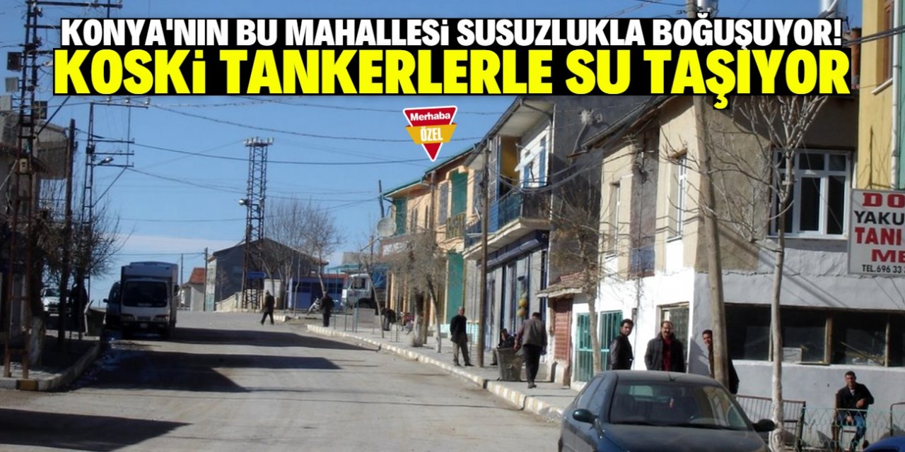 Konya'nın bu mahallesine 1 aydır su verilemiyor!