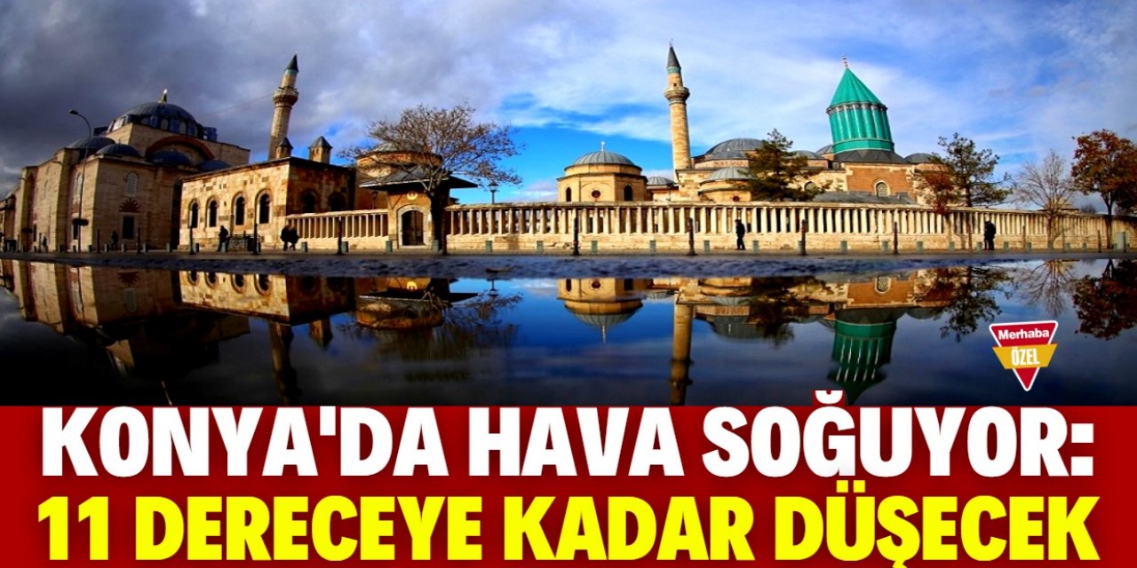 Konya soğuyacak: Yaz ortasında üşüyeceğiz