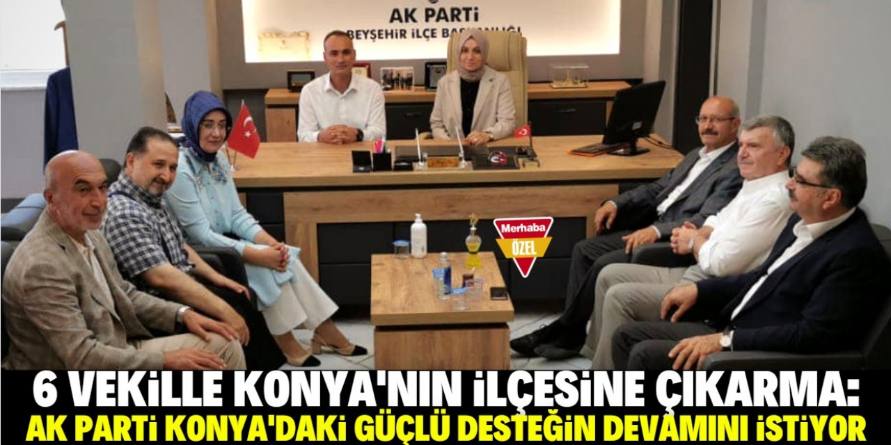 AK Parti 6 vekiliyle Konya'nın ilçesine çıkarma yaptı