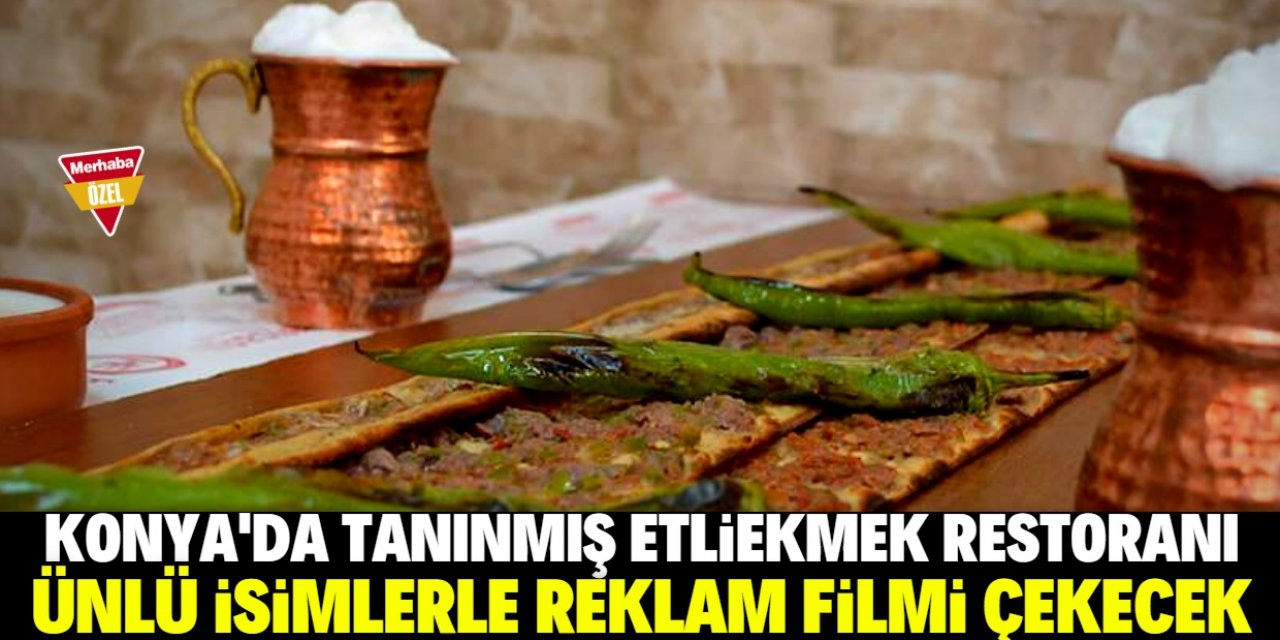 Konyalı etliekmekçi ünlü isimlerle reklam filmi çekecek