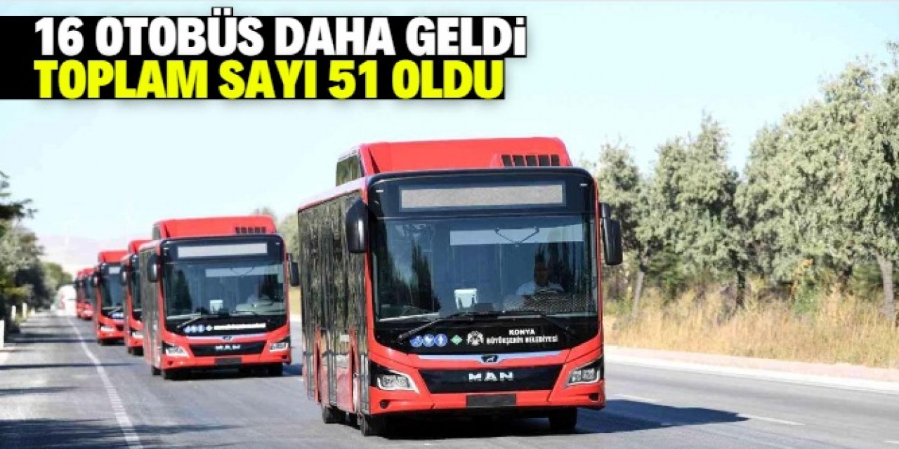 Konya'ya 16 yeni otobüs daha geldi