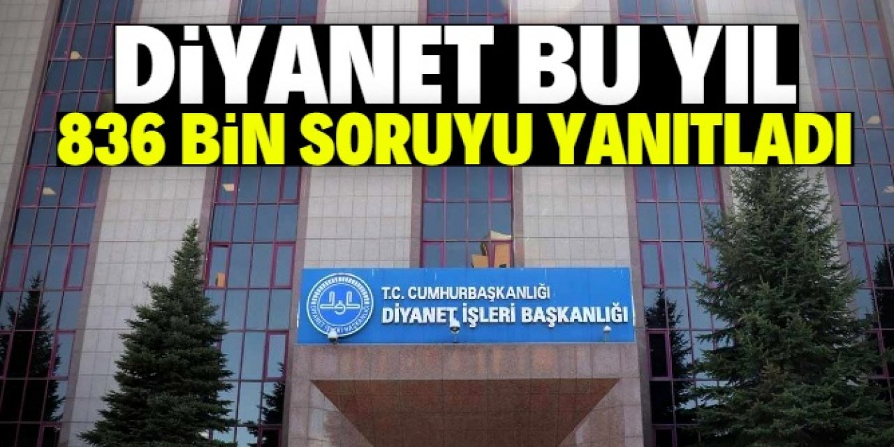 Diyanet bu yıl fetva almak için iletilen 836 bin soruyu yanıtladı