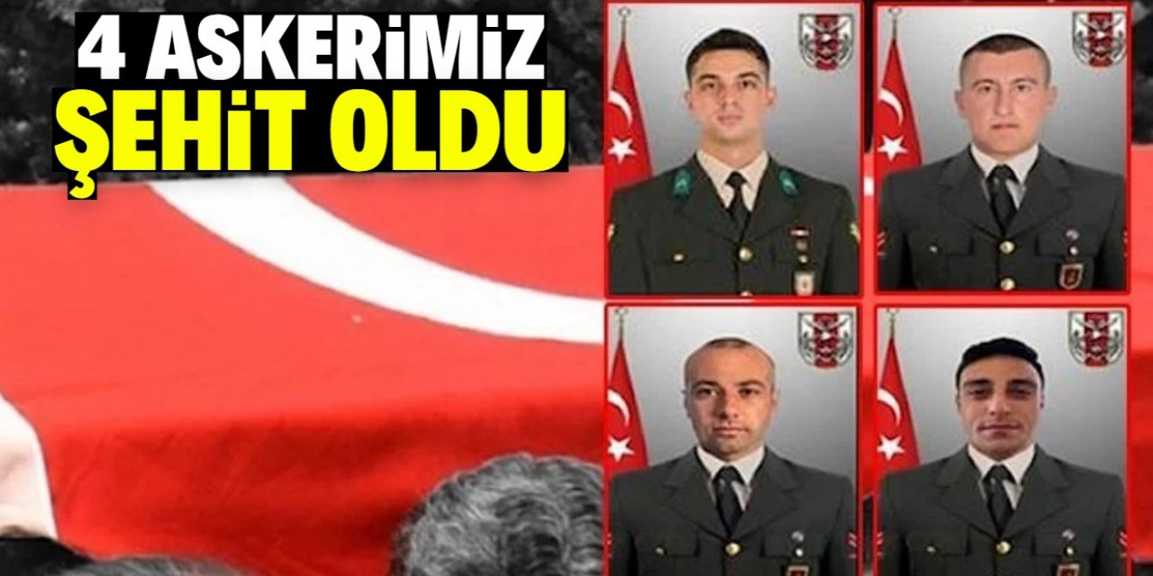 MSB acı haberi duyurdu: 4 asker şehit oldu