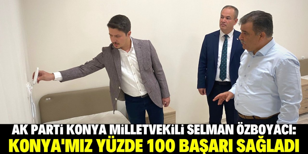 Selman Özboyacı: Konya'mız yüzde 100 başarı sağladı