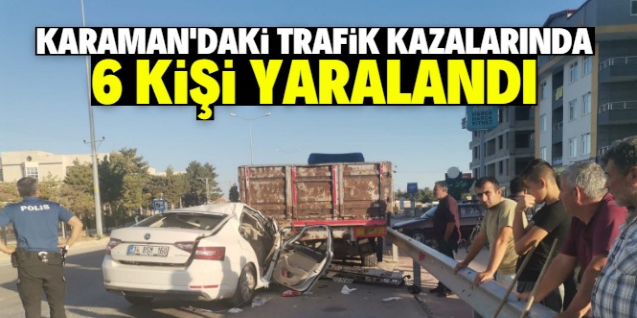 Karaman'da trafik kazaları: 6 yaralı