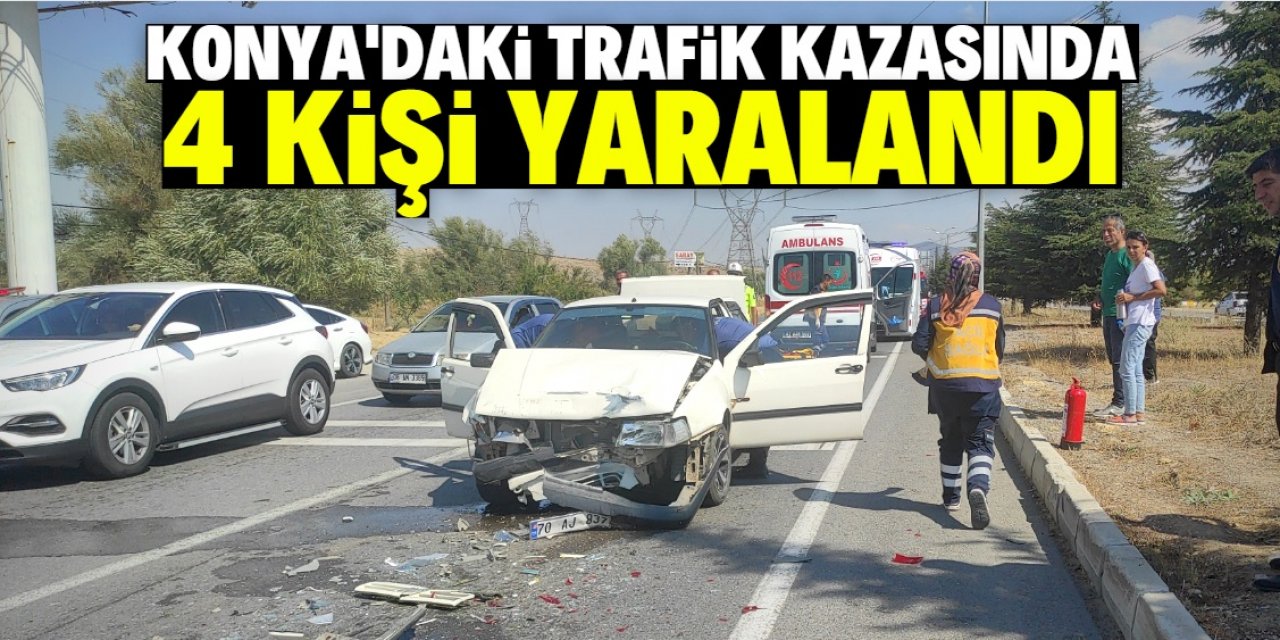 Konya'da 3 aracın karıştığı trafik kazasında 4 kişi yaralandı