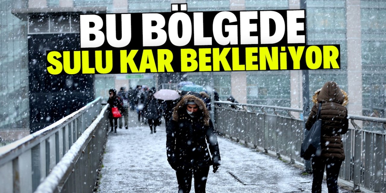 Meteoroloji raporuna göre bazı illerde sulu kar yağacak