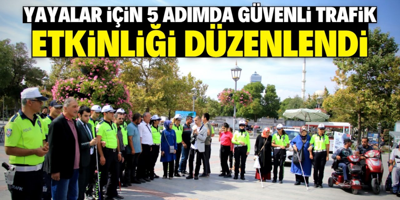 Konya'da "Yayalar İçin 5 Adımda Güvenli Trafik" etkinliği düzenlendi