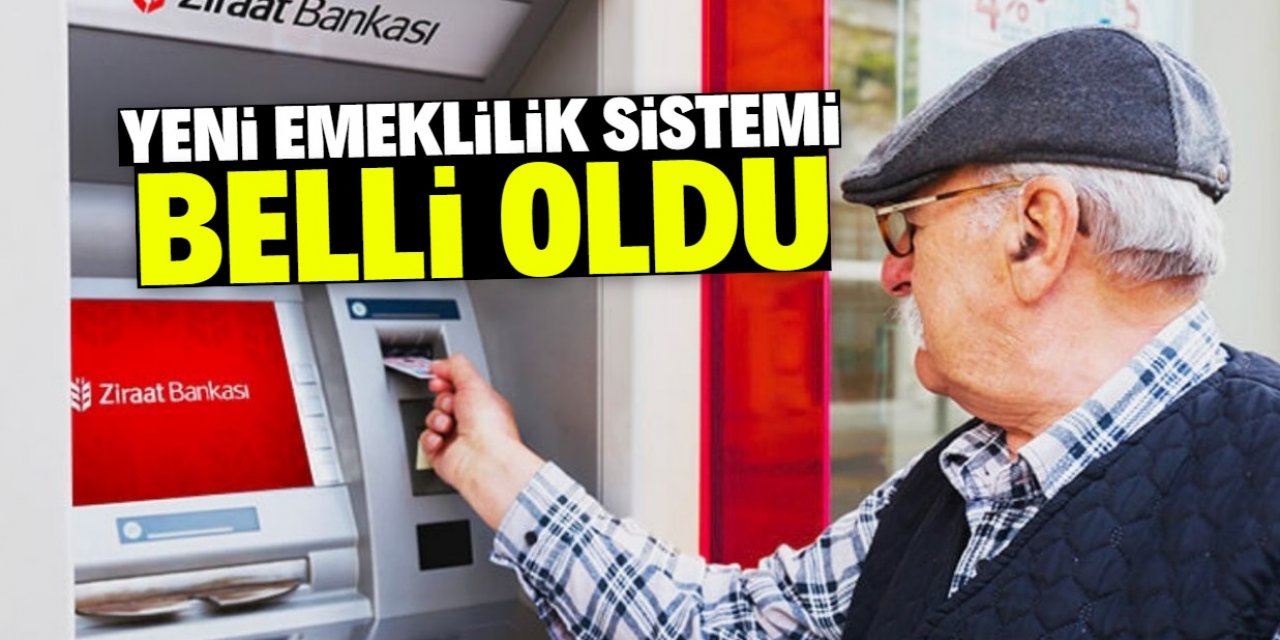 Yeni emeklilik sisteminin detayları açıklandı