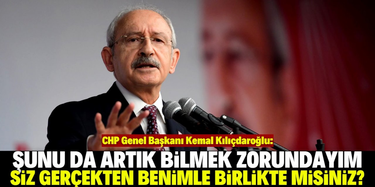 Kılıçdaroğlu CHP'li vekillere seslendi: Benimle birlikte misiniz?