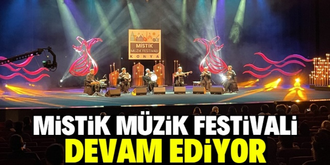 "19. Uluslararası Konya Mistik Müzik Festivali" üçüncü gününde sürdü