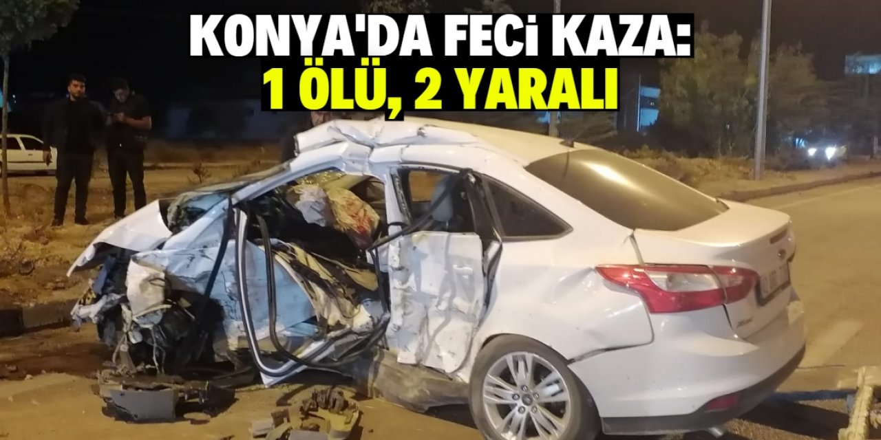 Konya'daki trafik kazasında 1 kişi öldü, 2 kişi yaralandı