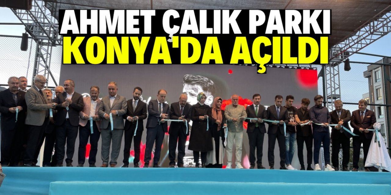 Konya'da Ahmet Çalık Parkı açıldı