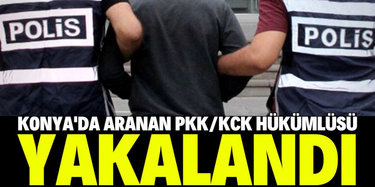 Konya'da aranan PKK/KCK hükümlüsü yakalandı