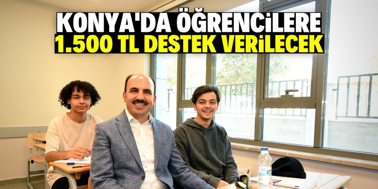 Konya'daki öğrencilere önemli destek: 1.500 TL hesaplara yatırılacak