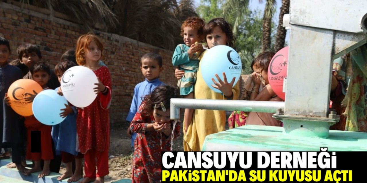 Cansuyu Derneği Pakistan’da 30 su kuyusu açtı