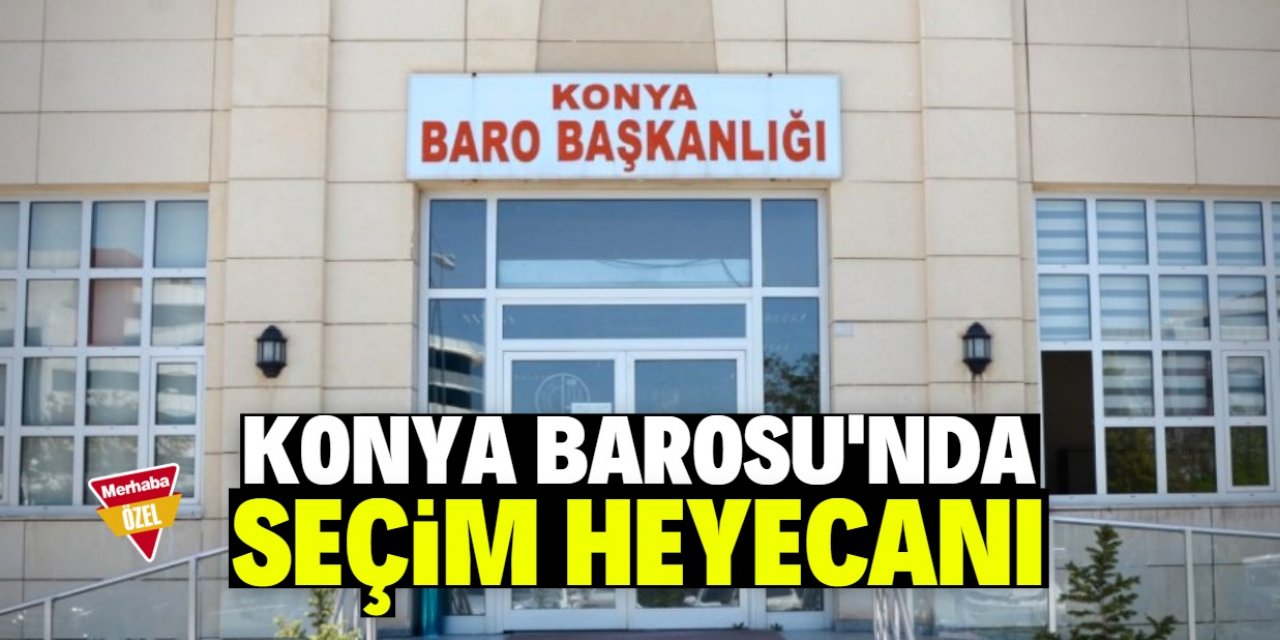 Konya Barosu’nda seçim heyecanı