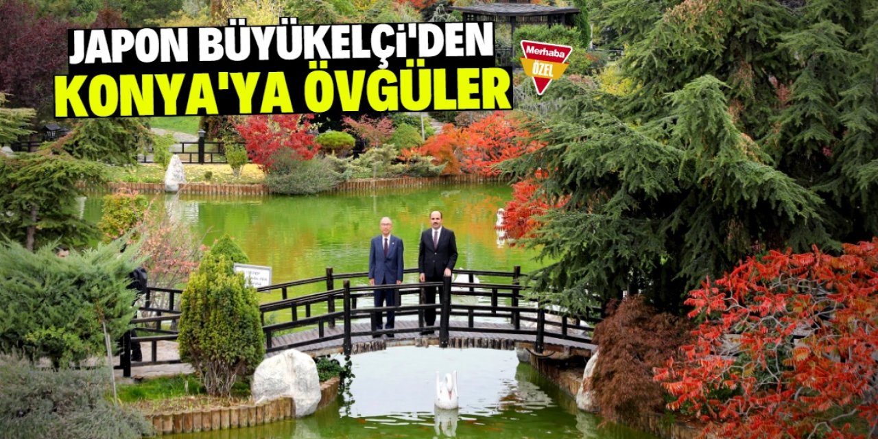 Konya'daki Japonya'yı mutlaka ziyaret edin