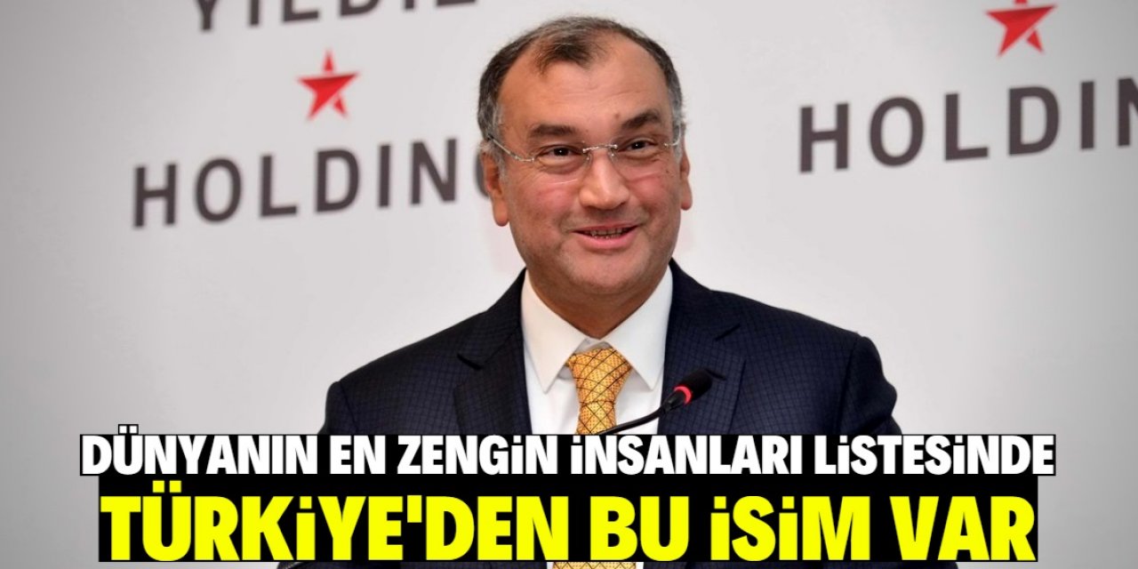 Dünyanın en zengin insanları listesinde bir Türk var