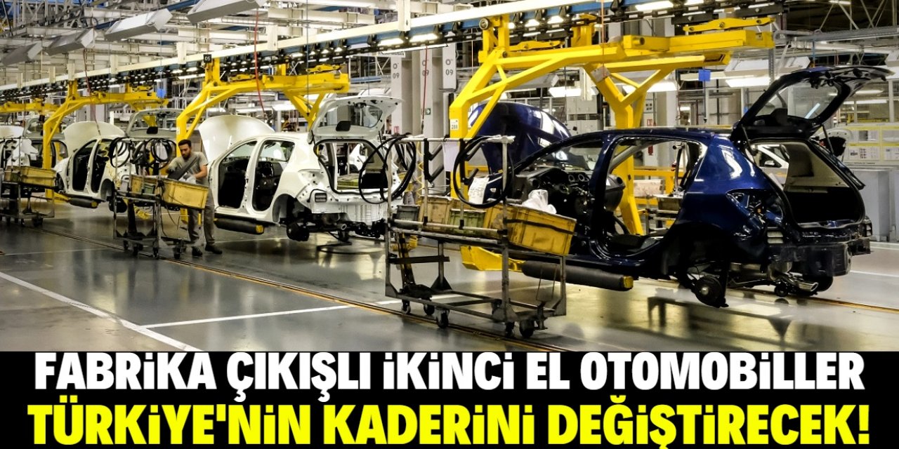 Türkiye'de fabrika çıkışlı ikinci el otomobil satılacak!