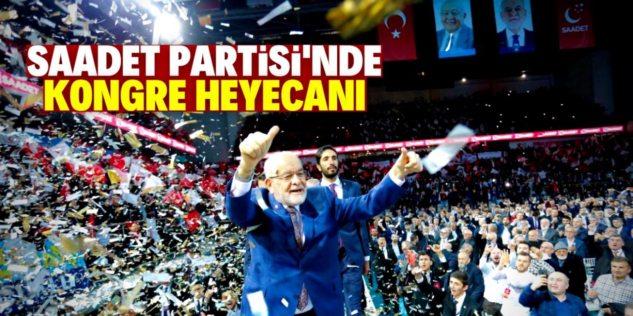 Saadet Partisi 8. Büyük Olağan Kongreye gidiyor