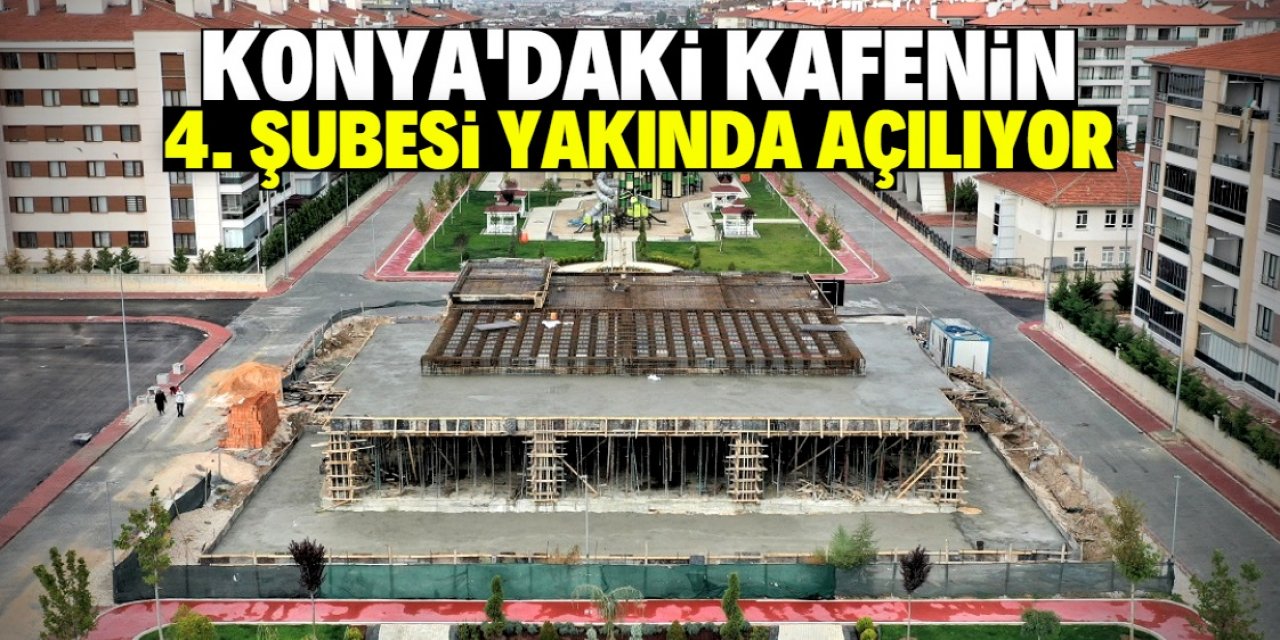 Konyalılar bu kafeyi çok sevdi: 4. şube açılıyor