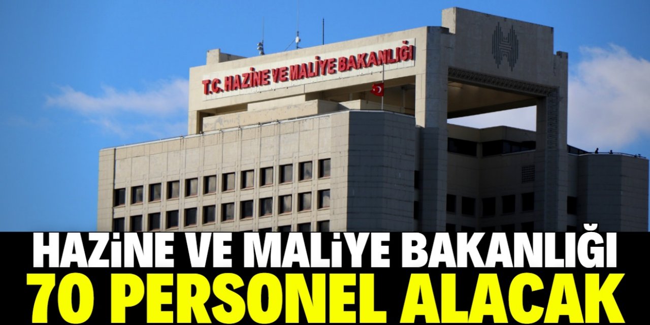 Hazine ve Maliye Bakanlığı 70 personel alacak