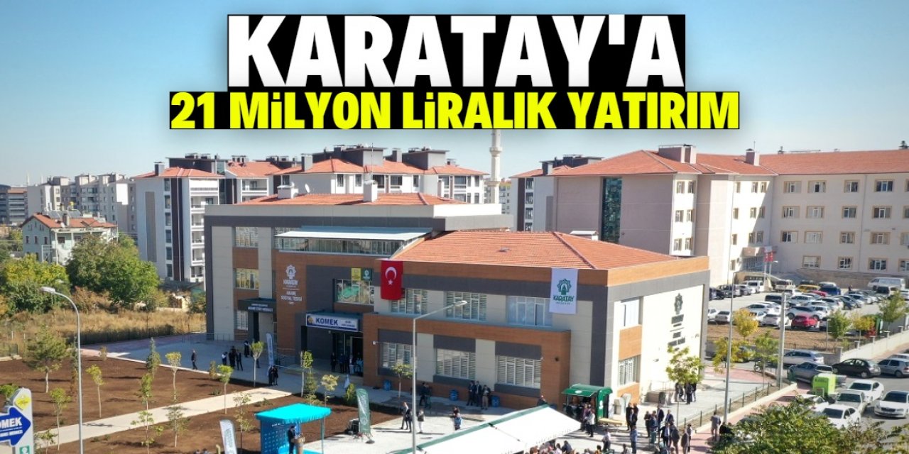 Konya Karatay’a 21 milyonluk yatırım 