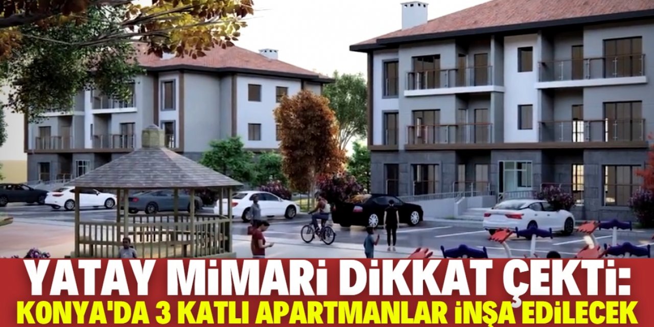 Konya şehir merkezinde TOKİ 3 katlı apartmanlar inşa edecek