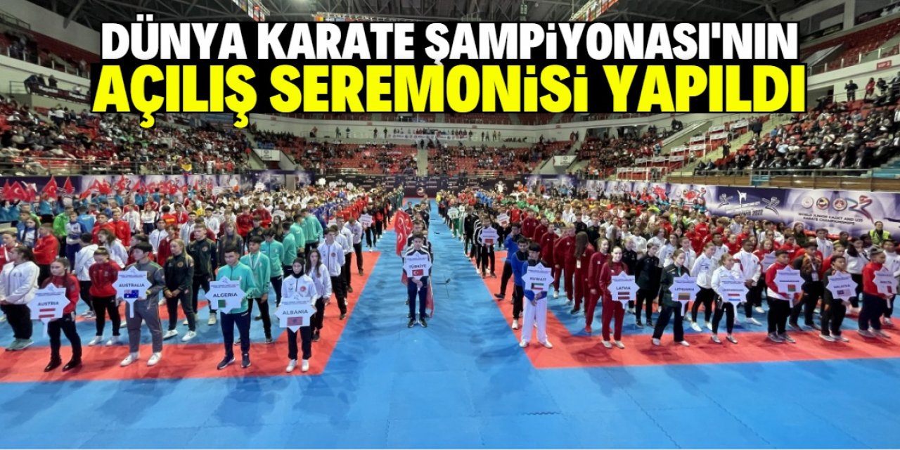 Dünya Karate Şampiyonası'nın açılış seremonisi Konya'da yapıldı