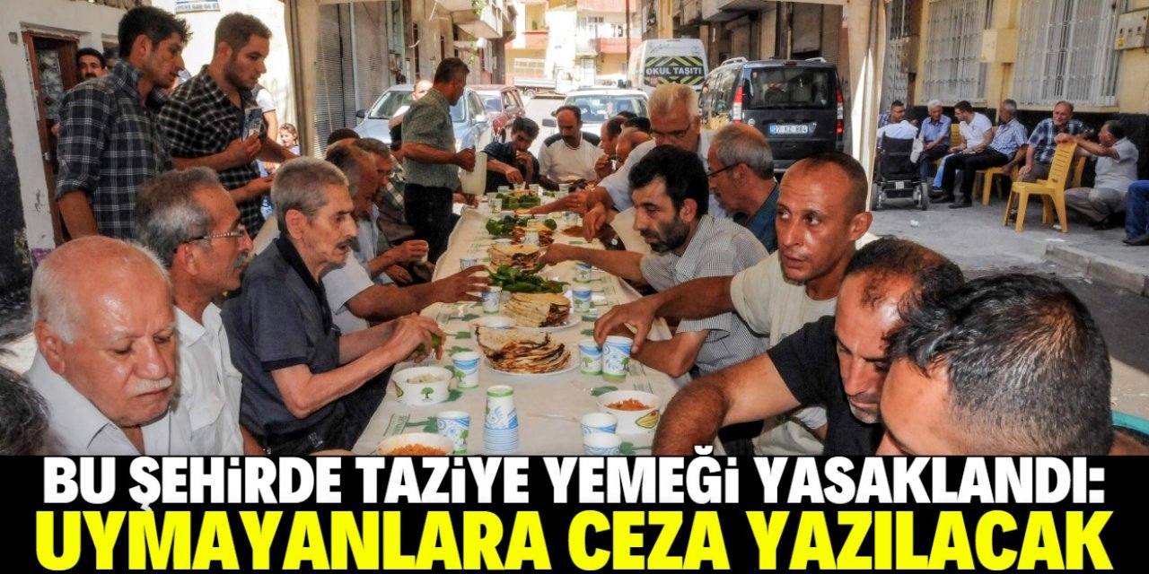 Konya'ya komşu olan şehirde taziye yemeği vermek yasaklandı