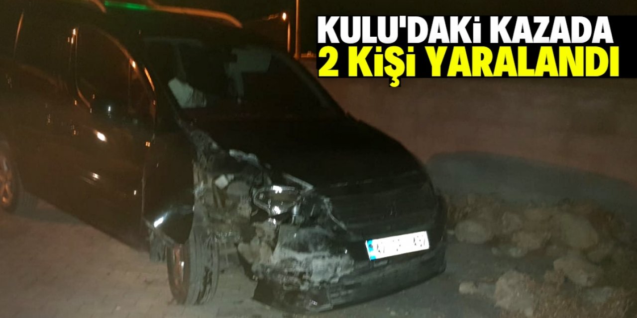 Kulu'daki trafik kazasında 2 kişi yaralandı