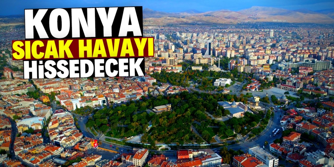 Konya kasım ayına sıcak havayla girecek