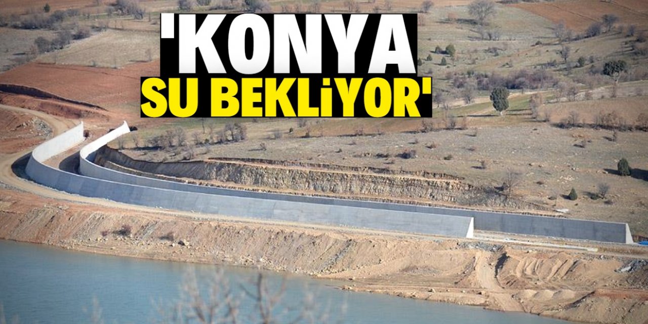 Konya su bekliyor! Yılan hikayesine dönen proje ne zaman bitecek?