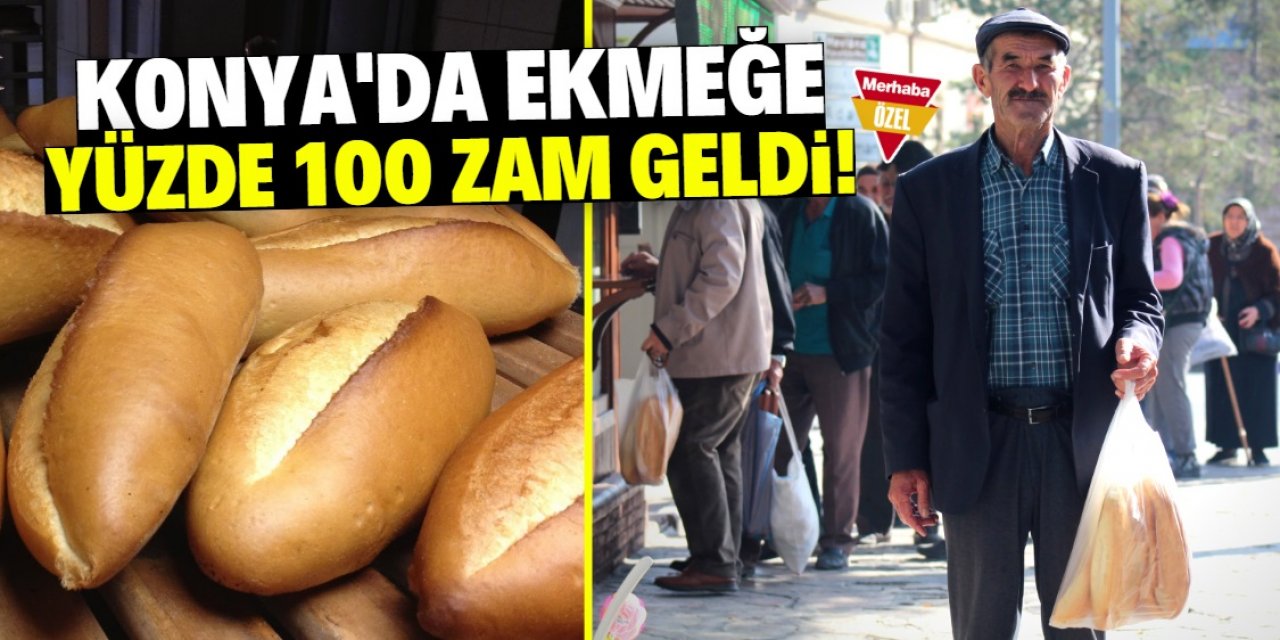 Konya'da ekmeğe 9 ayda yüzde 100 zam geldi