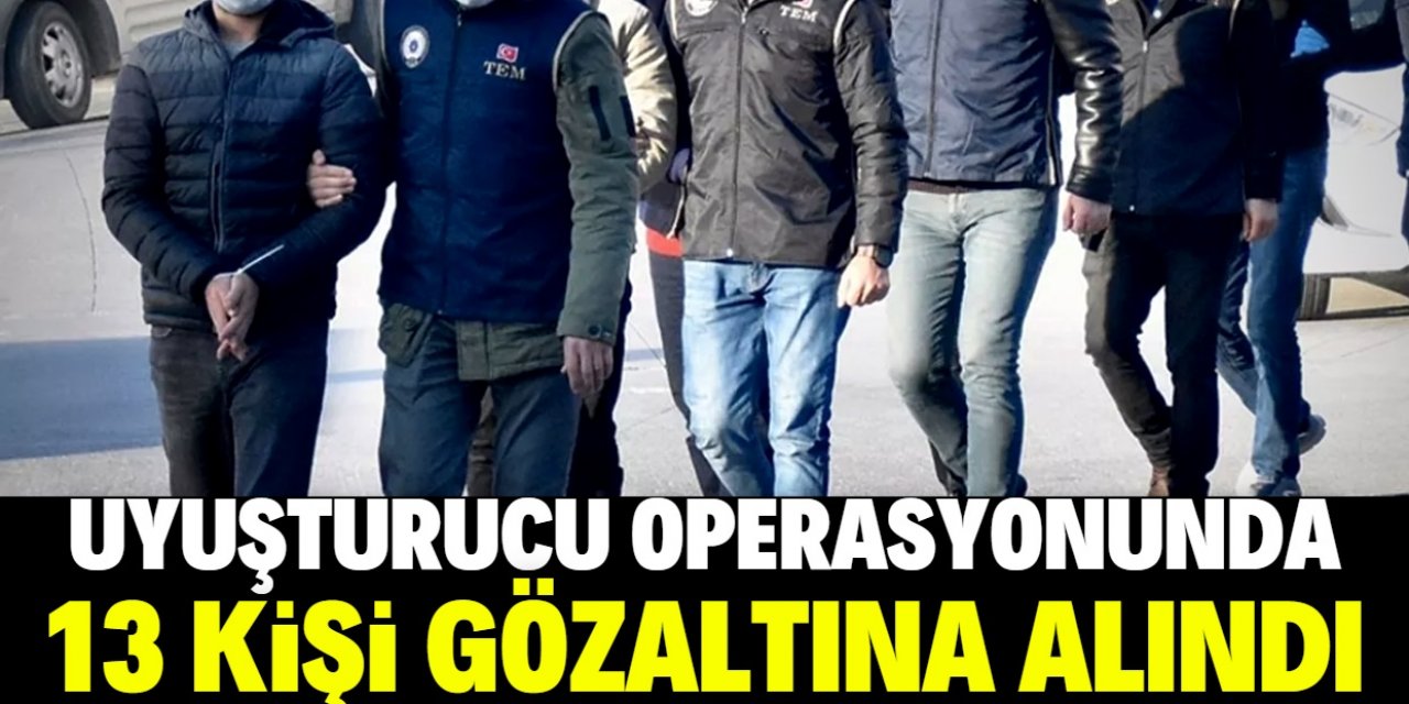 Konya'daki uyuşturucu operasyonunda 13 kişi gözaltına alındı