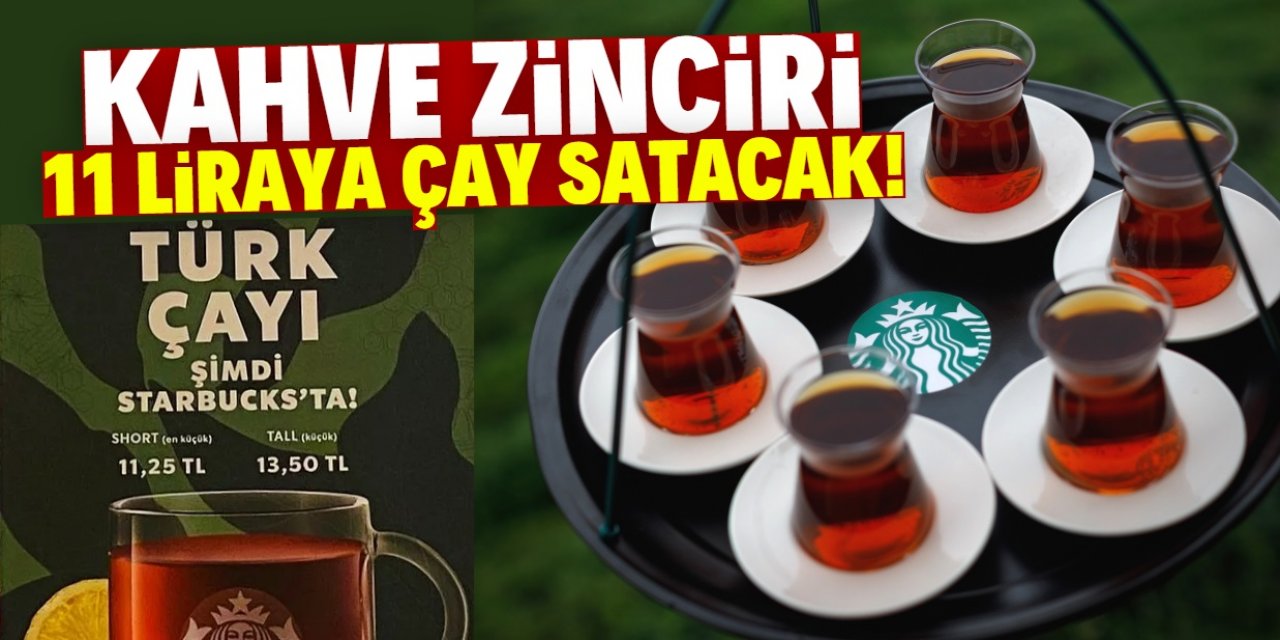 Kahve zinciri 400 şubesinde Rize çayı satacak: Küçük bardak 11 lira!