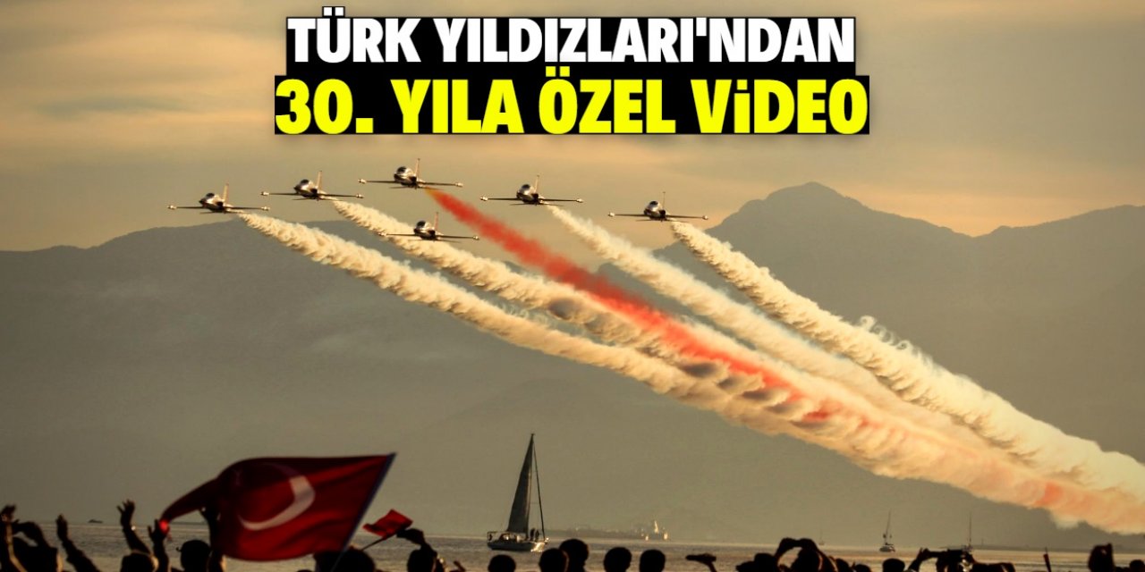 Türk Yıldızları'ndan 30. yaş gününe özel video