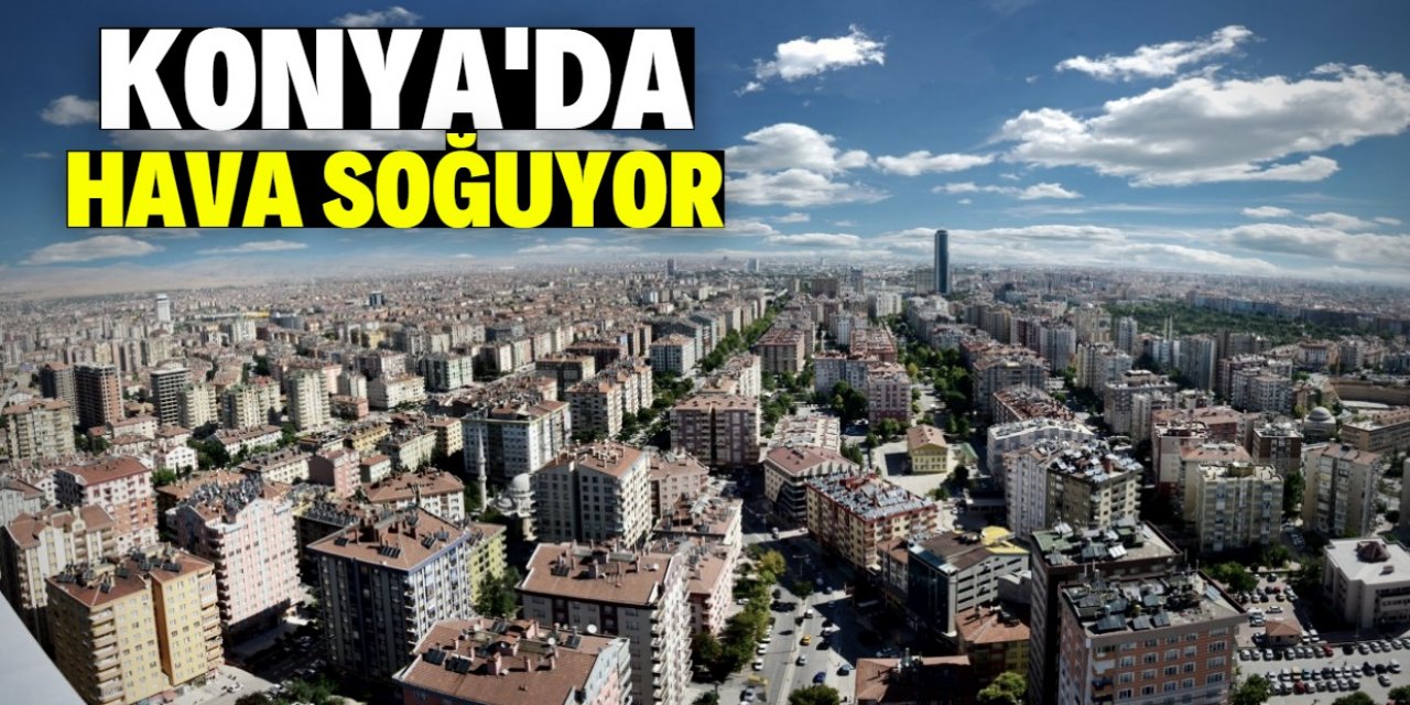 Konyalılar soğuk havayı hissedecek