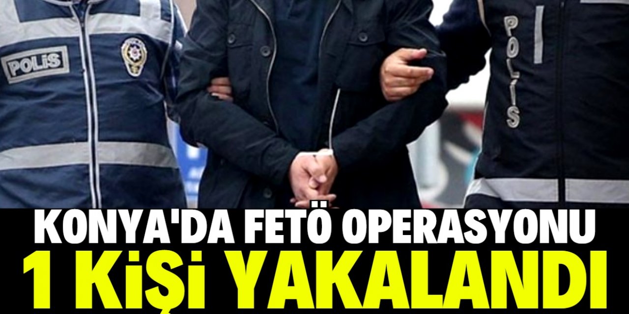 Konya'da aranan FETÖ hükümlüsü yakalandı