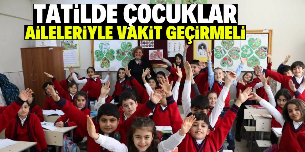 Tatilde aileler çocukları ile vakit geçirmeliler 