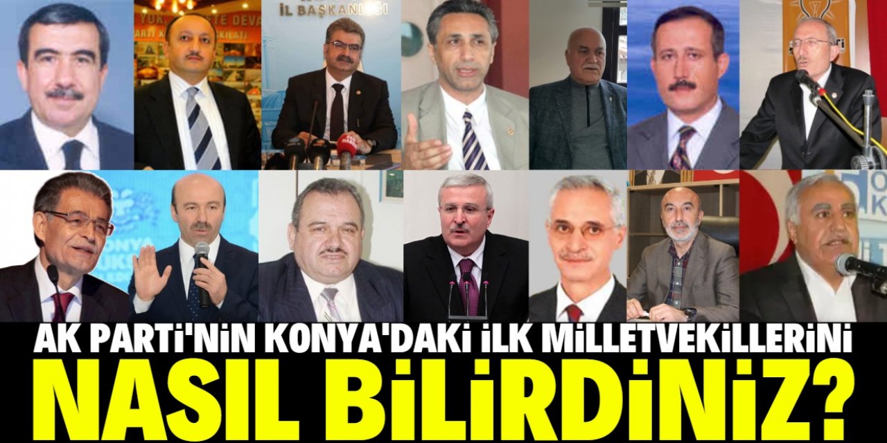 AK Parti'nin ilk Konya milletvekilleri kimler?