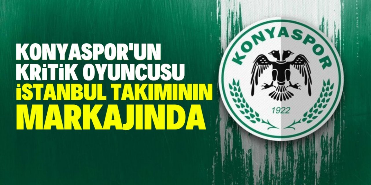 Konyasporlu kritik futbolcuyu İstanbul takımı transfer etmek istiyor