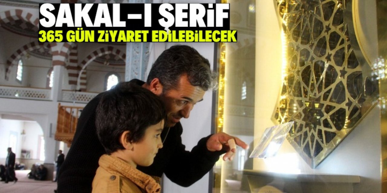 Sakal-ı Şerif 365 gün ziyaret edilebilecek