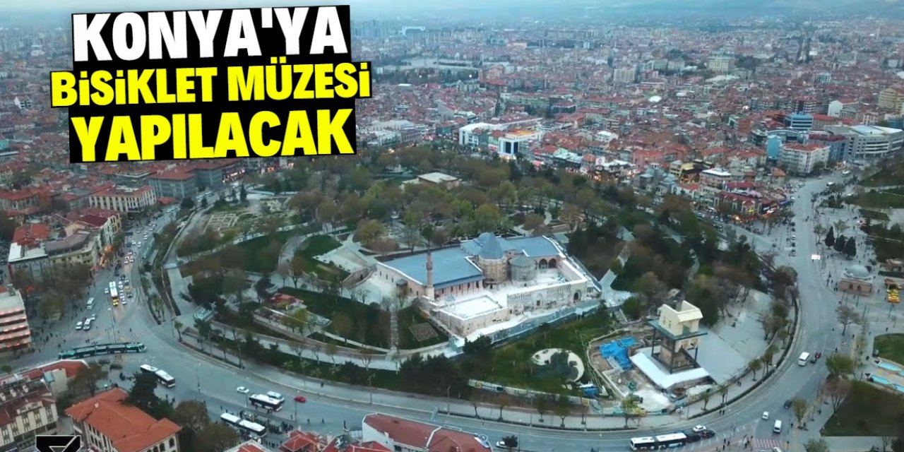 Konya'ya bisiklet müzesi yapılacak