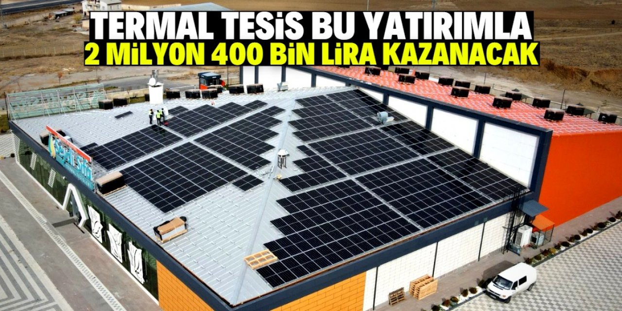 Konya'daki termal tesis bu yatırımla yılda 2 milyon 400 bin lira kazanacak