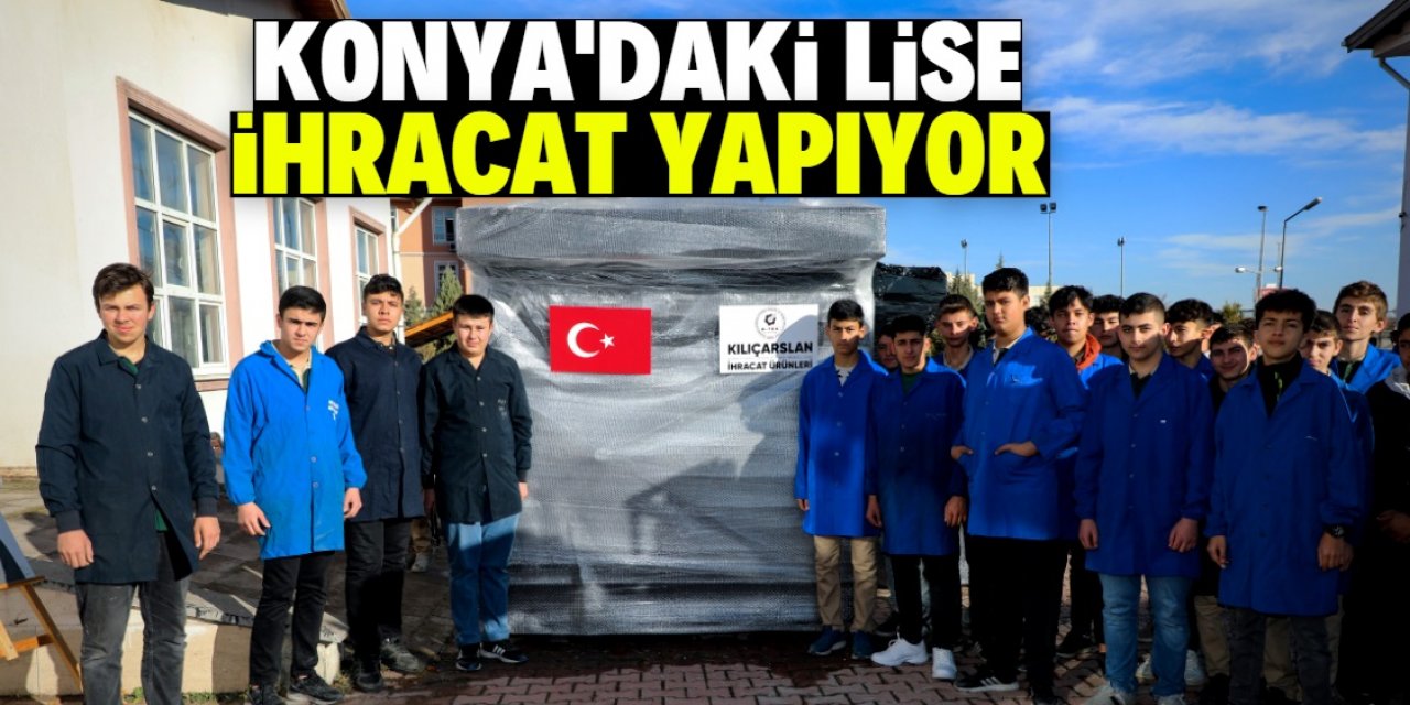 Konya'daki lisede üretilen ekipmanlar ihraç ediliyor