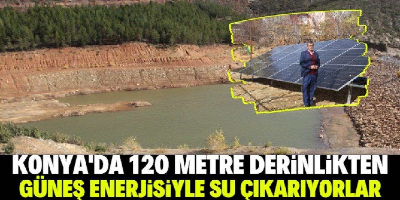 Konya'da güneş enerjisiyle 120 metre derinlikten su çıkarıyorlar