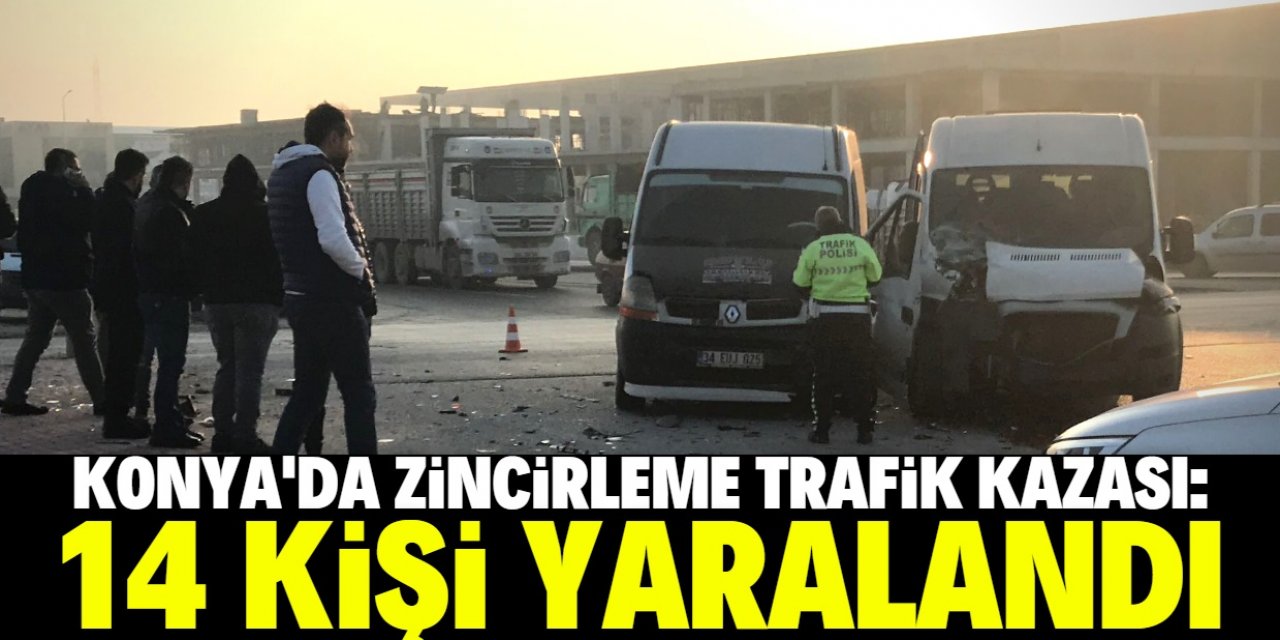 Konya'da zincirleme trafik kazasında 14 kişi yaralandı
